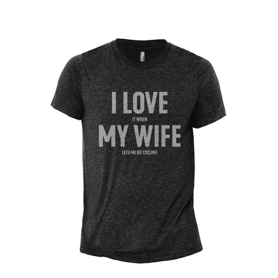 I Love It When My Wife Lets Me Go Cycling Men's Modern Fit Fun Casual T-Shirt Printed Graphic Tee Charcoal Grey Large