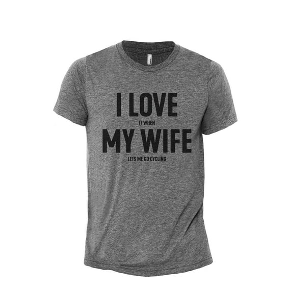 I Love It When My Wife Lets Me Go Cycling Men's Modern Fit Fun Casual T-Shirt Printed Graphic Tee Heather Grey Medium