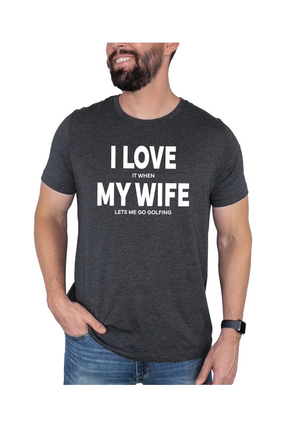 I Love It When My Wife Lets Me Go Golfing Shirt for Men Funny Golf Shirt for Husband Dark Gray Heather Shirt Adult Small
