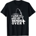 thumbnail image 1 of I Love It When She Bends Over - Funny Fishing T-Shirt, 1 of 3
