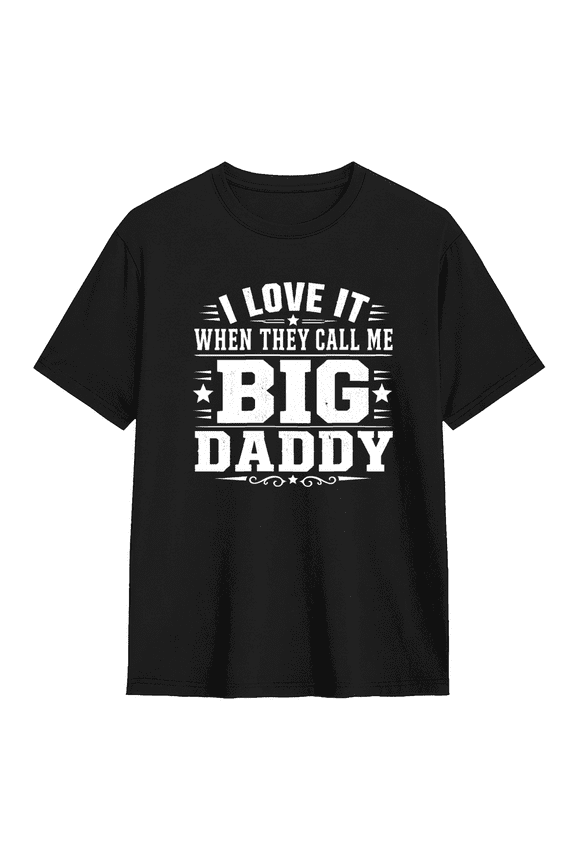 I Love It When They Call Me Big Daddy Cool Graphic Tee for Men, Fun Dad Cotton Short Sleeves T-Shirt
