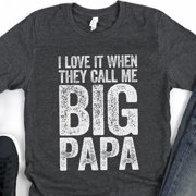 I Love It When They Call Me Big Papa TShirt Funny Mens Best Poppa Ever Shirt Grandpa TShir