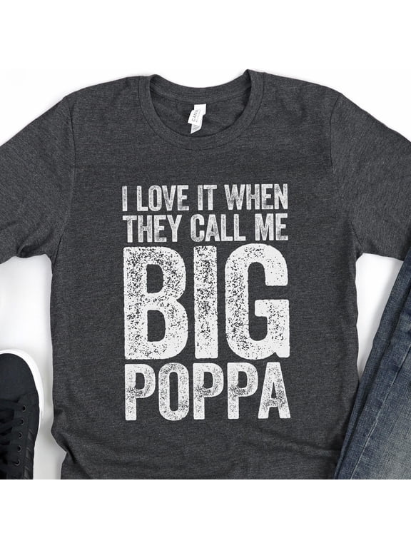 I Love It When They Call Me Big Poppa TShirt Funny Mens Best Papa Dad Ever Shirt Grandpa T