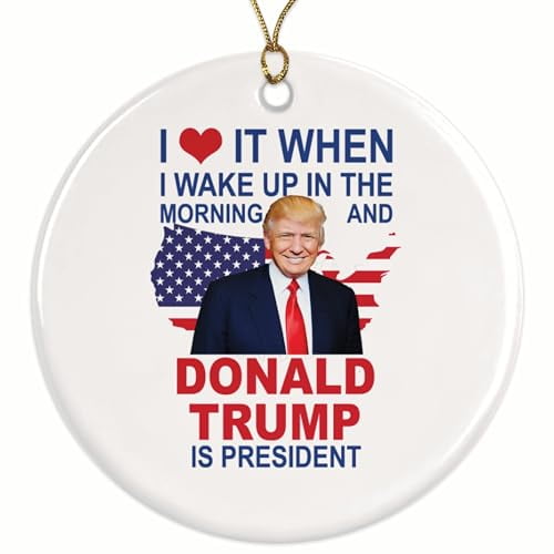 I Love It When I Wake Up in The Morning Donald Trump is President Christmas Ornament - 2.8" Round Ceramic - Includes Gold String - UV Printed Design - TRUMPO38