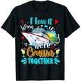 thumbnail image 1 of I Love It When We Are Cruisin Together Funny Cruise Lover T-Shirt Black Small, 1 of 4