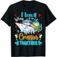 thumbnail image 1 of I Love It When We Are Cruisin Together Funny Cruise Lover T-Shirt, 1 of 4