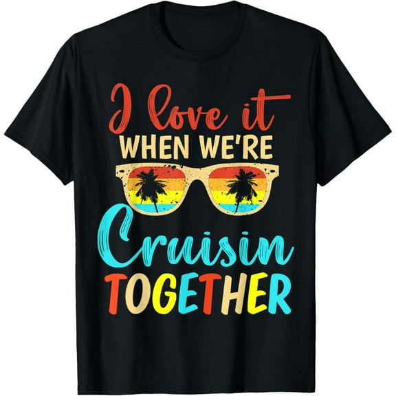 Cousin Cruise Trip I Love It When We're Cruising Together T-ShirtMen and women, Black T-shirt, size: Extra large