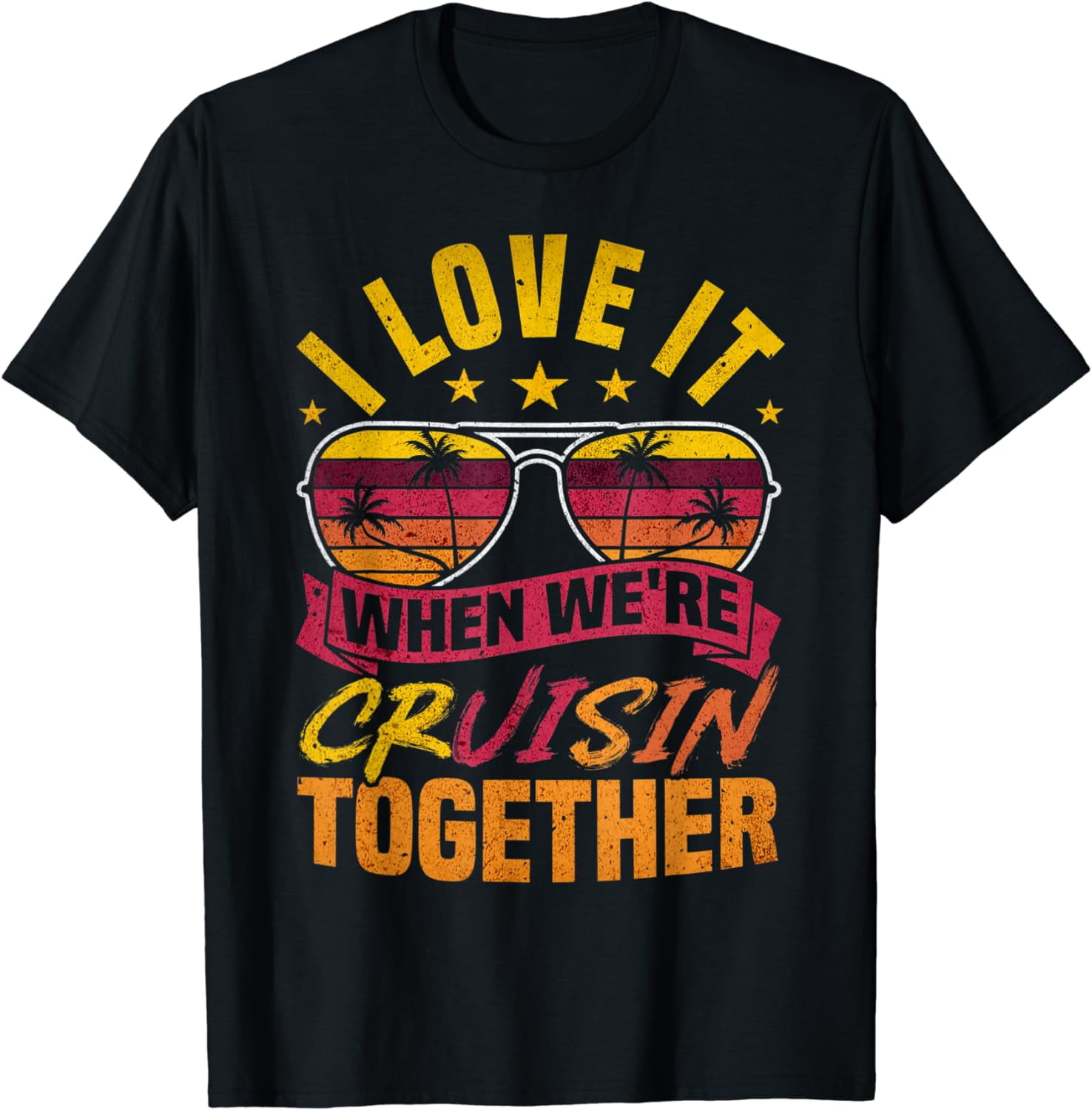 I Love It When We're Cruisin' Together Family Trip Cruise T-Shirt