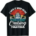 thumbnail image 1 of I Love It When We're Cruising Together Couples Cruise Gifts T-Shirt, 1 of 4