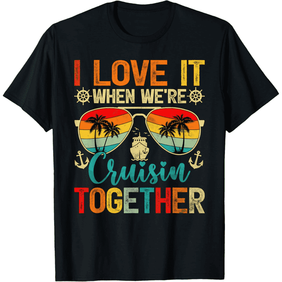 I Love It When Were Cruisin Together Cruise Themed Vintage T Shirt with Palm Trees and Ship Design Unisex Tee