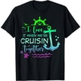 thumbnail image 1 of I Love It When Were Cruising Together Family Cruise Matching T-Shirt, 1 of 4