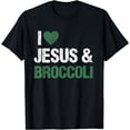 thumbnail image 1 of I Love Jesus And Broccoli Lover Funny Vegetable Veggies Food T-Shirt, 1 of 3
