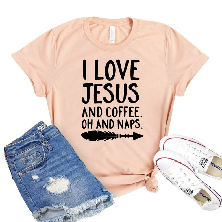 Womens I Love Jesus Coffee And Naps Shirt Womens I Love Jesus Coffee And Naps Shirt