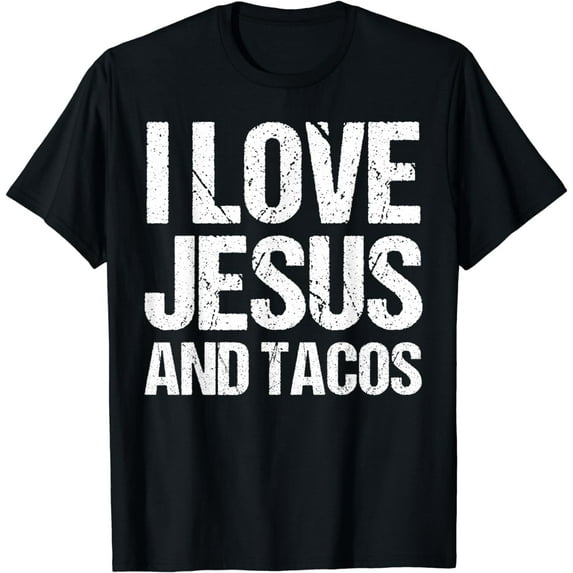 I Love Jesus And Tacos Funny Statement Quote Food Lover T-Shirt