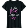 thumbnail image 1 of I Love Jesus Coffee And Naps T-Shirt Funny Quote Tee, 1 of 3