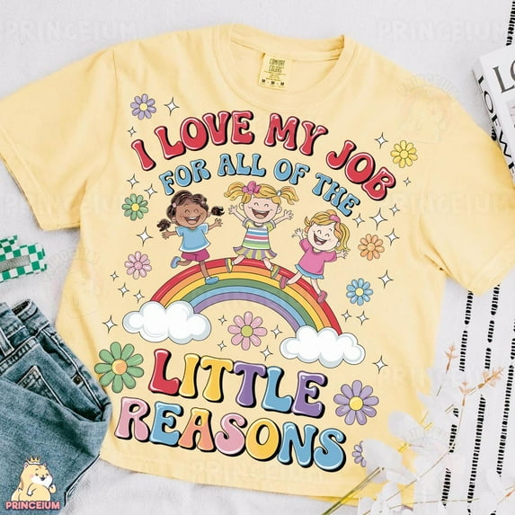 I Love My Job For All The Little Reasons Shirt, Teacher, Rainbow Shirt, Preschool Graphic, Cute Shirt Unisex S-5XL Hot Trending Shirt, Vintage Birthday Gift