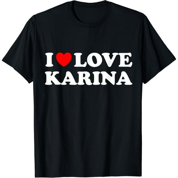 I Love Karina Funny Creative Graphic T-Shirt