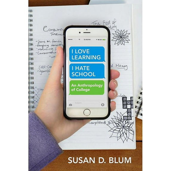 I Love Learning; I Hate School: An Anthropology of College, (Paperback)