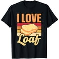 thumbnail image 1 of I Love Loaf Bake Baking Baker Bread T-Shirt, 1 of 4