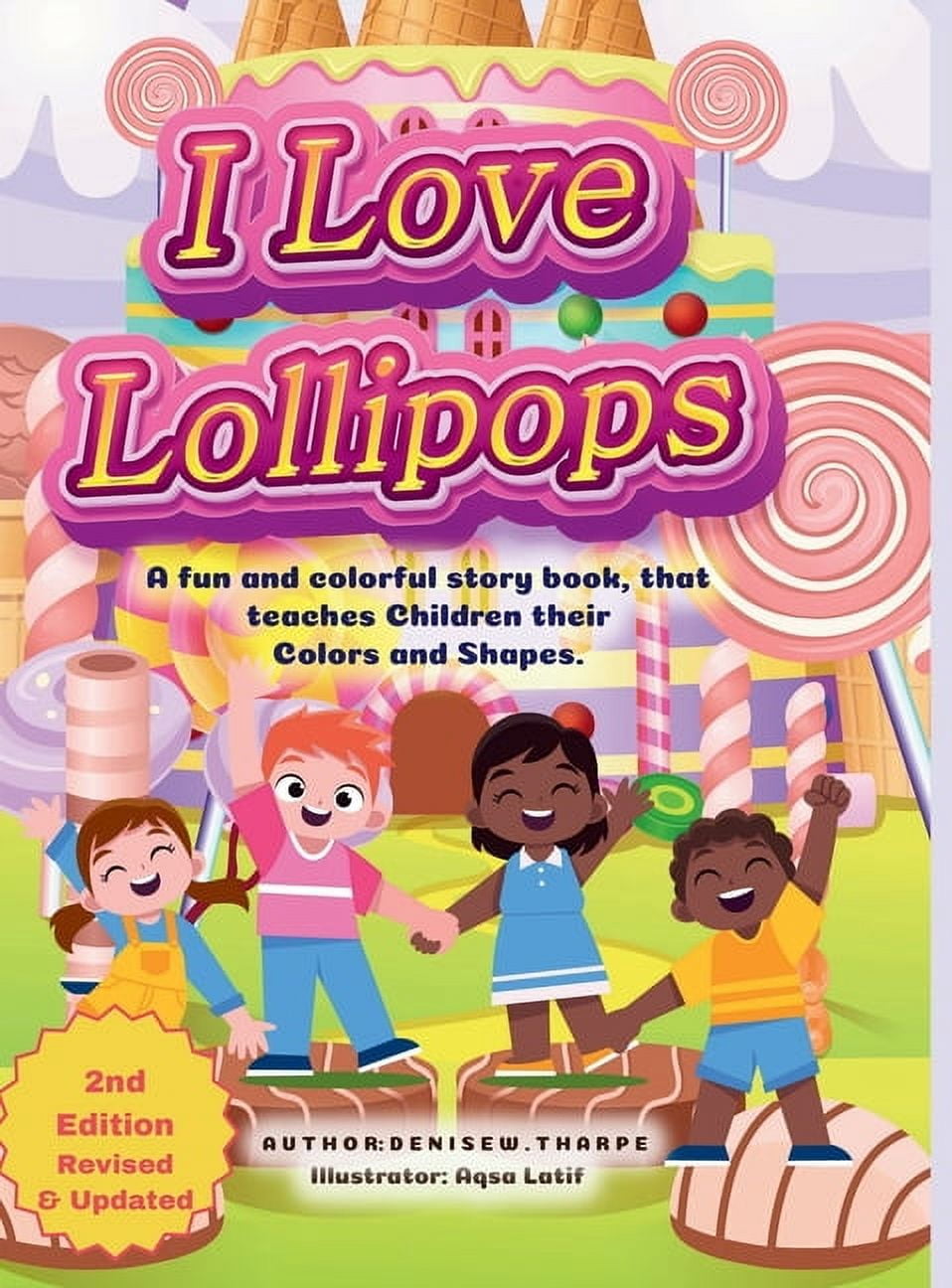 I Love Lollipops 2nd Edition: An educational book that teaches children their shapes and color's in the form of a Lollip, (Hardcover)