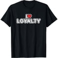 thumbnail image 1 of I Love Loyalty T-Shirt, 1 of 4