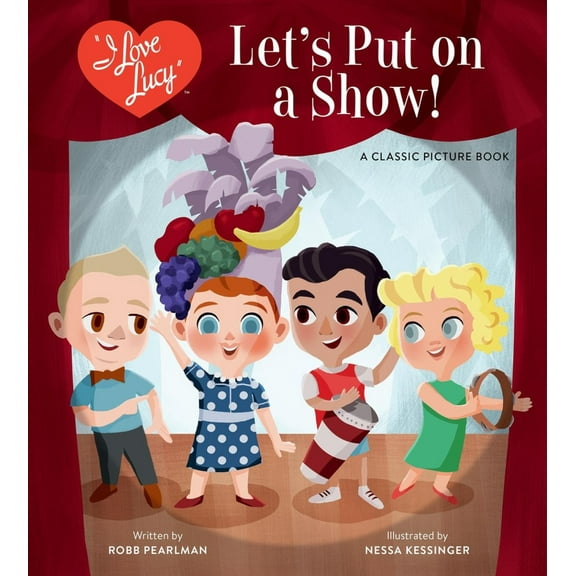 I Love Lucy: Let's Put on a Show!: A Classic Picture Book (Hardcover)