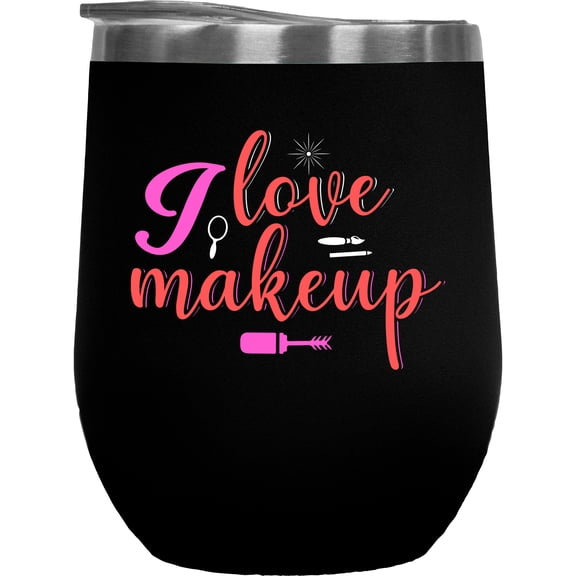 I Love Makeup Quote, Beauty Themed Merch Gift for Makeup Artist or Lovers, Cosmetologists & Beauticians, Black 12oz Insulated Wine Tumbler
