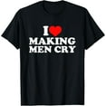 thumbnail image 1 of I Love Making Men Cry T-Shirt, 1 of 4