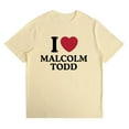 thumbnail image 1 of I Love Malcolm Todd Cotton T-shirt Unisex Short Sleeve Crewneck Tee Casual Fashion Clothes, 1 of 2