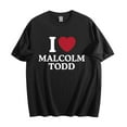 thumbnail image 1 of I Love Malcolm Todd Cotton T-shirt Unisex Short Sleeve Crewneck Tee Casual Fashion Clothes, 1 of 2