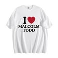 thumbnail image 1 of I Love Malcolm Todd Cotton T-shirt Unisex Short Sleeve Crewneck Tee Casual Fashion Clothes, 1 of 2