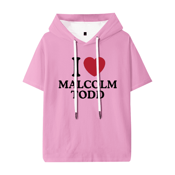 I Love Malcolm Todd Hooded T-shirt Women Men Fashion Short Sleeve Tee