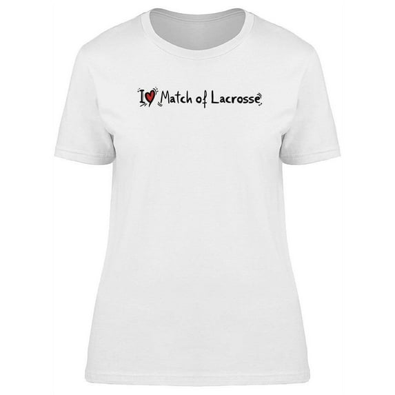 I Love Match Of Lacrosse T-Shirt Women -Image by Shutterstock, Female Large