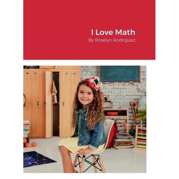 I Love Math: By Roselyn Rodriguez, (Hardcover)