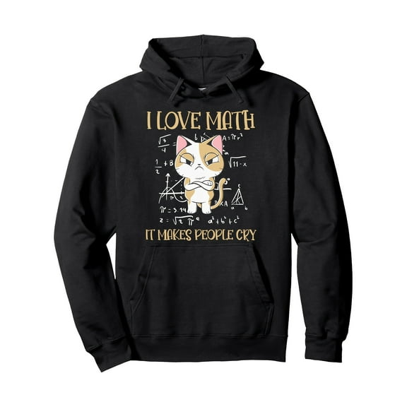 I Love Math It Makes People Cry Cat Funny Math Pullover Hoodie