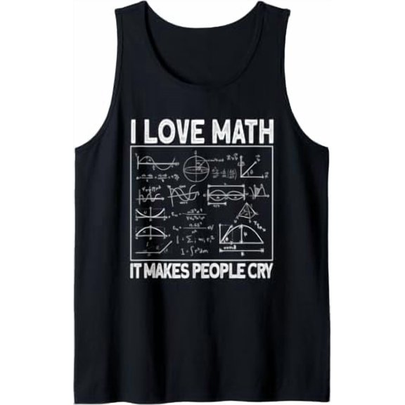 I Love Math It Makes People Cry Mathematics Tank Top Size S-3XL