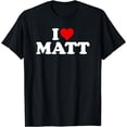 thumbnail image 1 of I Love Matt - Heart T-Shirt, 1 of 3
