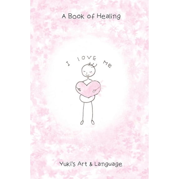 I Love Me: A Book of Healing, (Hardcover)