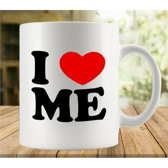 I Love Me Mug Cup 11 Ounces Funny White Mug - Cute Coffee And Tea Mug - Ceramic Coffee Mugs For Women And Men