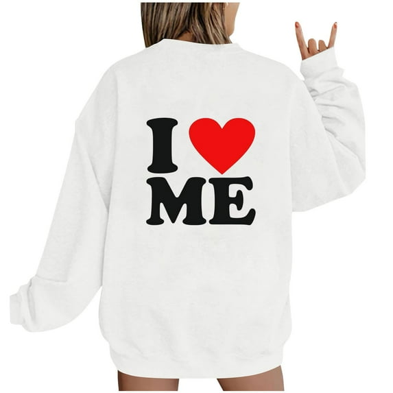 I Love Me Oversized Sweatshirts for Womens Valentine's Day Pullover Tops Long Sleeve Casual Shirts