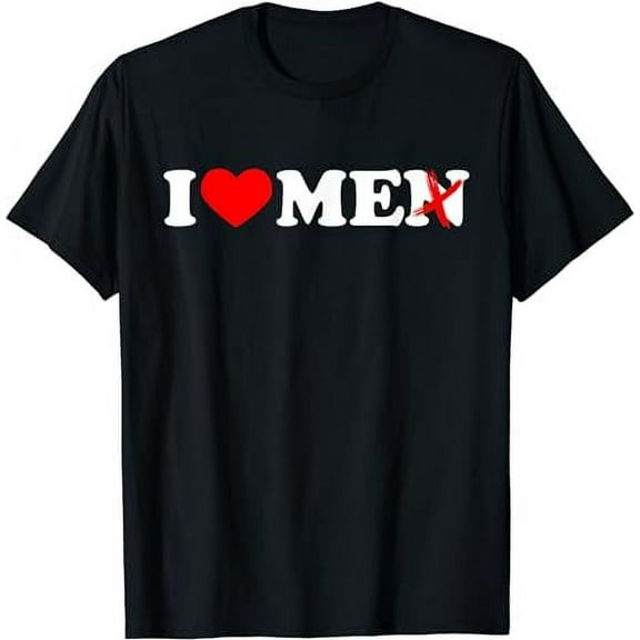 I Love Me Shirt I Heart Me Shirt I Love Men Without The N T-Shirt