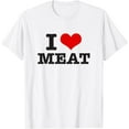 thumbnail image 1 of I Love Meat I Heart Meat Lover T-Shirt, 1 of 4