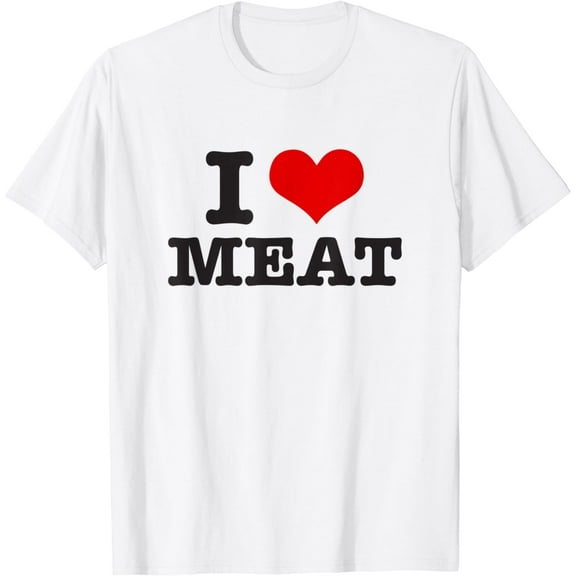 I Love Meat I Heart Meat Lover T-Shirt