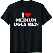 I Love Medium Ugly Men Shirt I Heart Medium Ugly Men T-Shirt