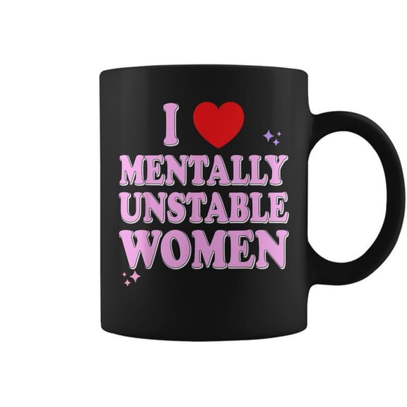 I Love Mentally Unstable Ironic Meme Coffee Mugs