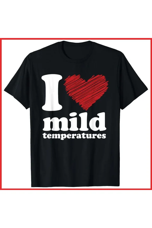 I Love Mild Temperatures Heart Weather Autumn Spring Fan Unisex T-Shirt, S-5XL