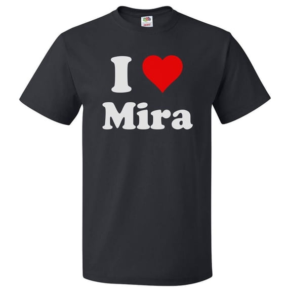 I Love Mira T shirt I Heart Mira Tee Gift