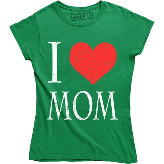 I Love Mom Gift For Loving Mother's Day Women's Gift T-Shirt