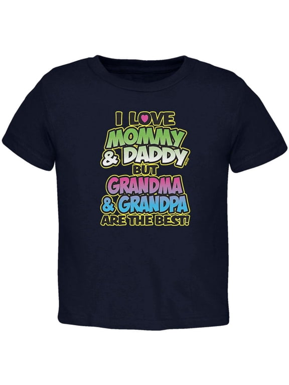 I Love Mommy Daddy But Grandma Grandpa Are The Best Toddler T Shirt Navy 4T