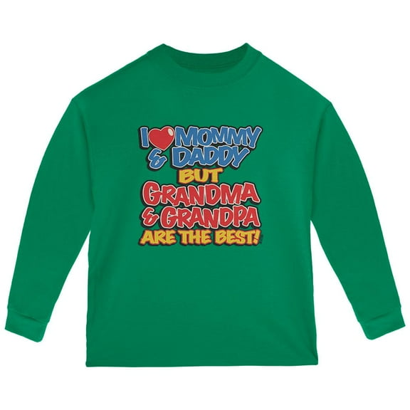 I Love Mommy & Daddy Grandma & Grandpa The Best Toddler Long Sleeve T Shirt Green 4T